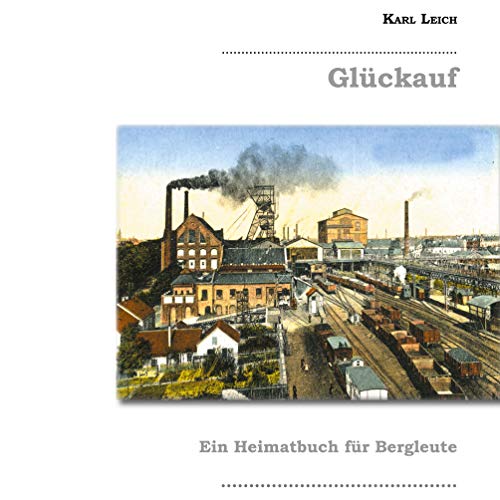 Glückauf: Ein Heimatbuch für Bergleute. Bochum-Harpen 1927 (Industrie- und Handwerksgeschichte)