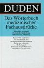 Duden – Wörterbuch medizinischer Fachbegriffe: Das Standardwerk für Fachleute und Laien. Der aktuelle Stand der medizinischen Terminologie (Duden Spezialwörterbücher)