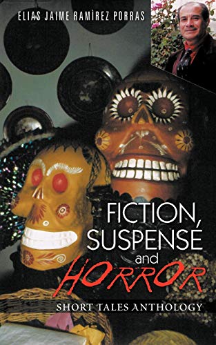 Fiction, Suspense And Horror: Short Tales Anthology