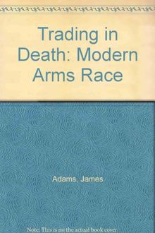Trading In Death: The Modern Arms Race