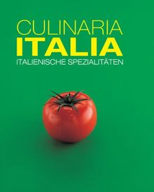Culinaria Italia: Italienische Spezialitäten