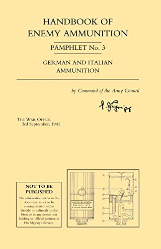 Handbook Of Enemy Ammunition Pamphlet Number 3 (September 1941): Handbook Of Enemy Ammunition Pamphlet Number 3 (September 1941)