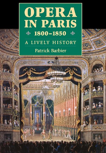 Opera in Paris 1800-1850 a Lively History