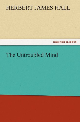 The Untroubled Mind (TREDITION CLASSICS)
