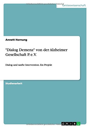 Dialog Demenz von der Alzheimer Gesellschaft P. e.V: Dialog und sanfte Intervention. Ein Projekt