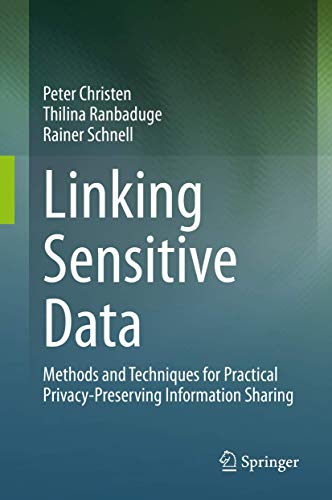 Linking Sensitive Data: Methods and Techniques for Practical Privacy-Preserving Information Sharing