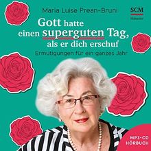 Gott hatte einen superguten Tag, als er dich schuf - Hörbuch (MP3): Ermutigungen für ein ganzes Jahr