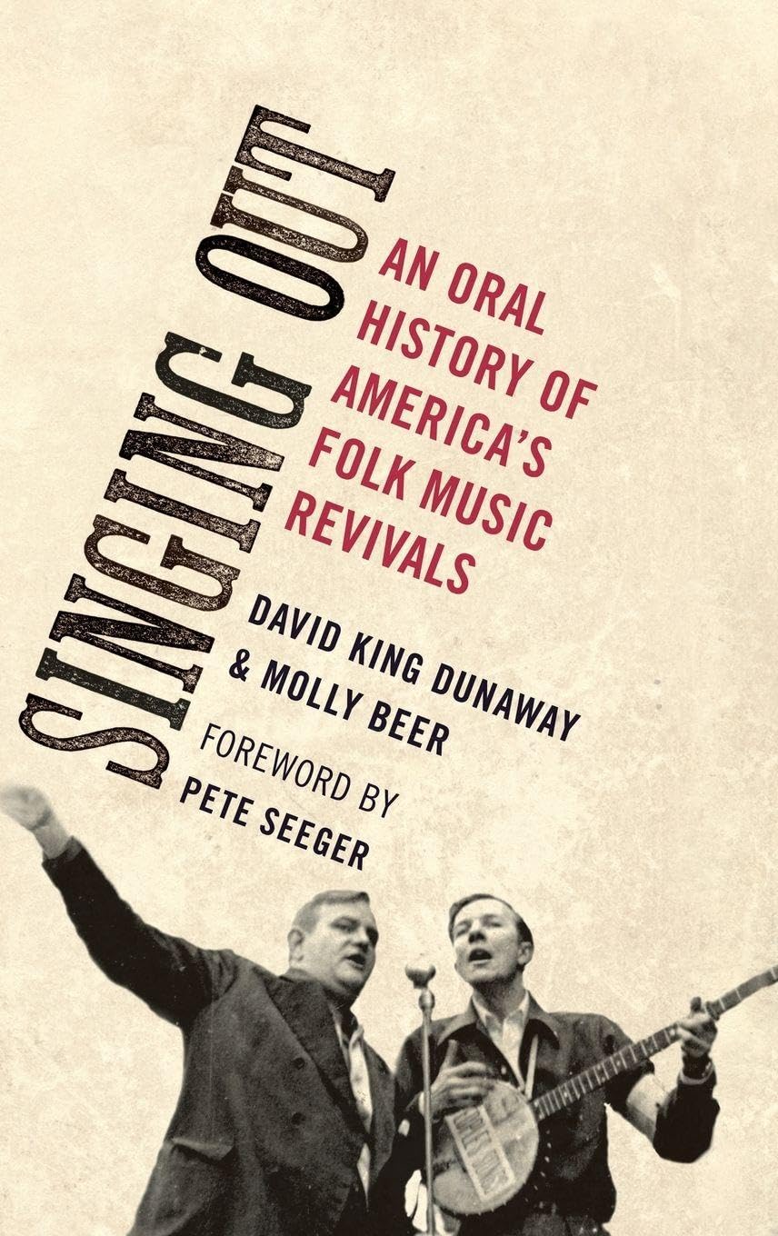 Singing Out: An Oral History of America's Folk Music Revivals (Oxford Oral History Series)