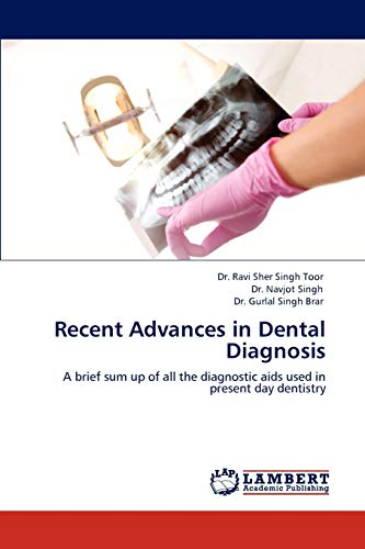 Recent Advances in Dental Diagnosis: A brief sum up of all the diagnostic aids used in present day dentistry