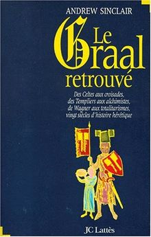 Le Graal retrouvé ou L'histoire secrète de l'Occident
