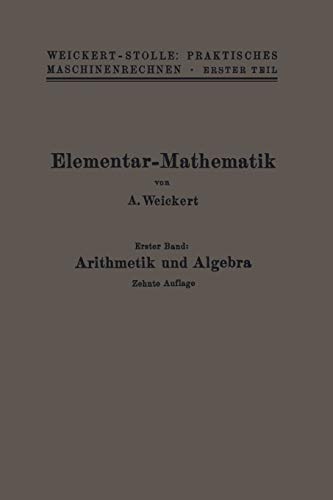 Elementar-Mathematik: Eine Leichtfaßliche Darstellung der für Maschinenbauer und Elektrotechniker Unentbehrlichen Gesetze (German Edition)