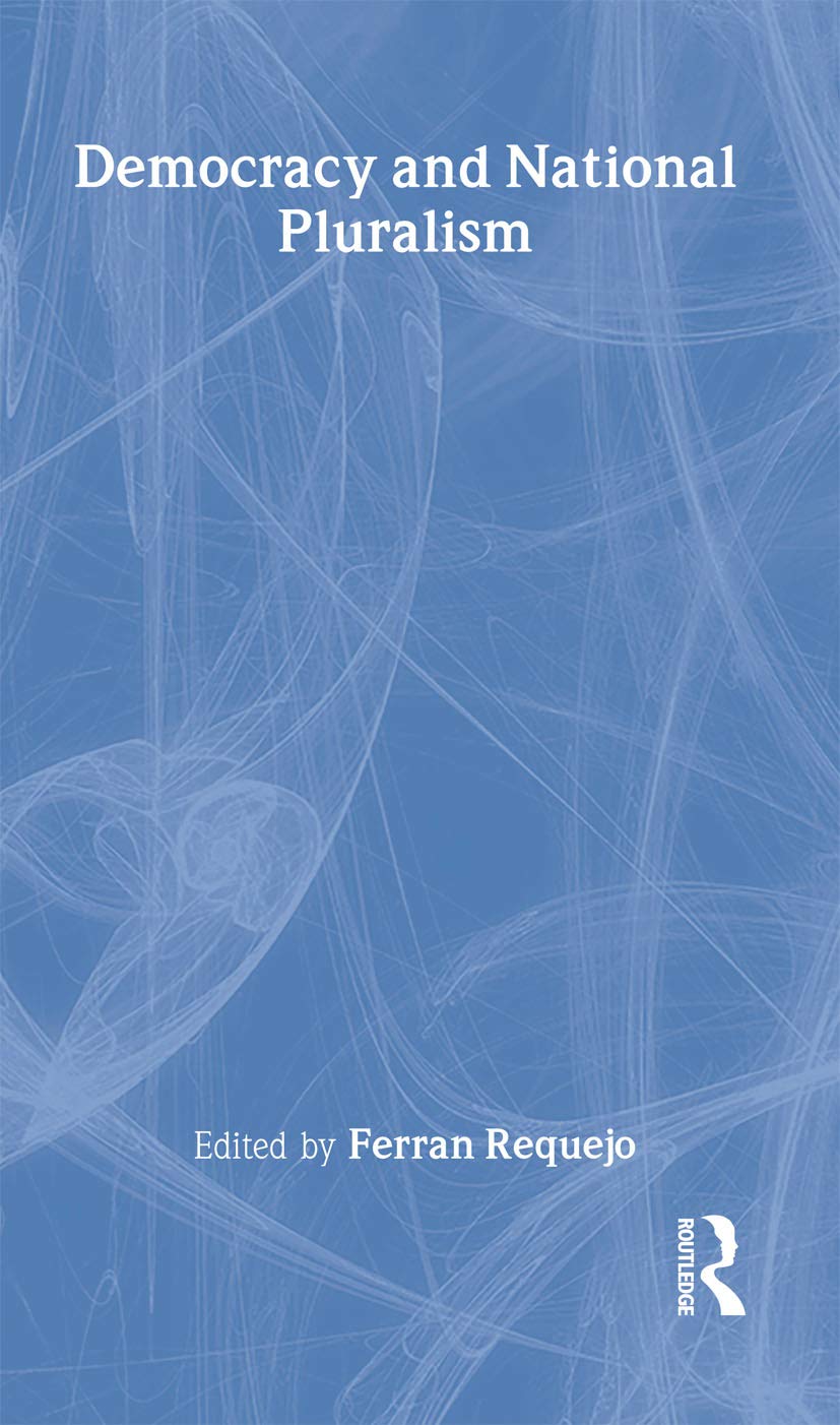 Democracy and National Pluralism (Routledge Innovations in Political Theory, 8, Band 8)