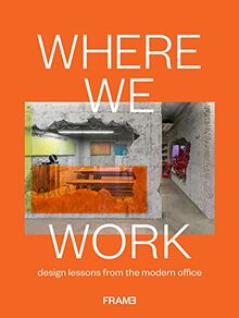 Where We Work Lessons from Contemporary Workspaces