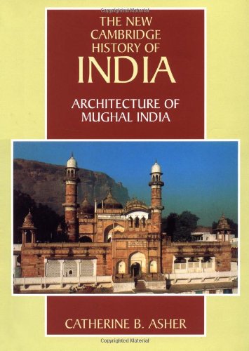 Architecture of Mughal India (The New Cambridge History of India)