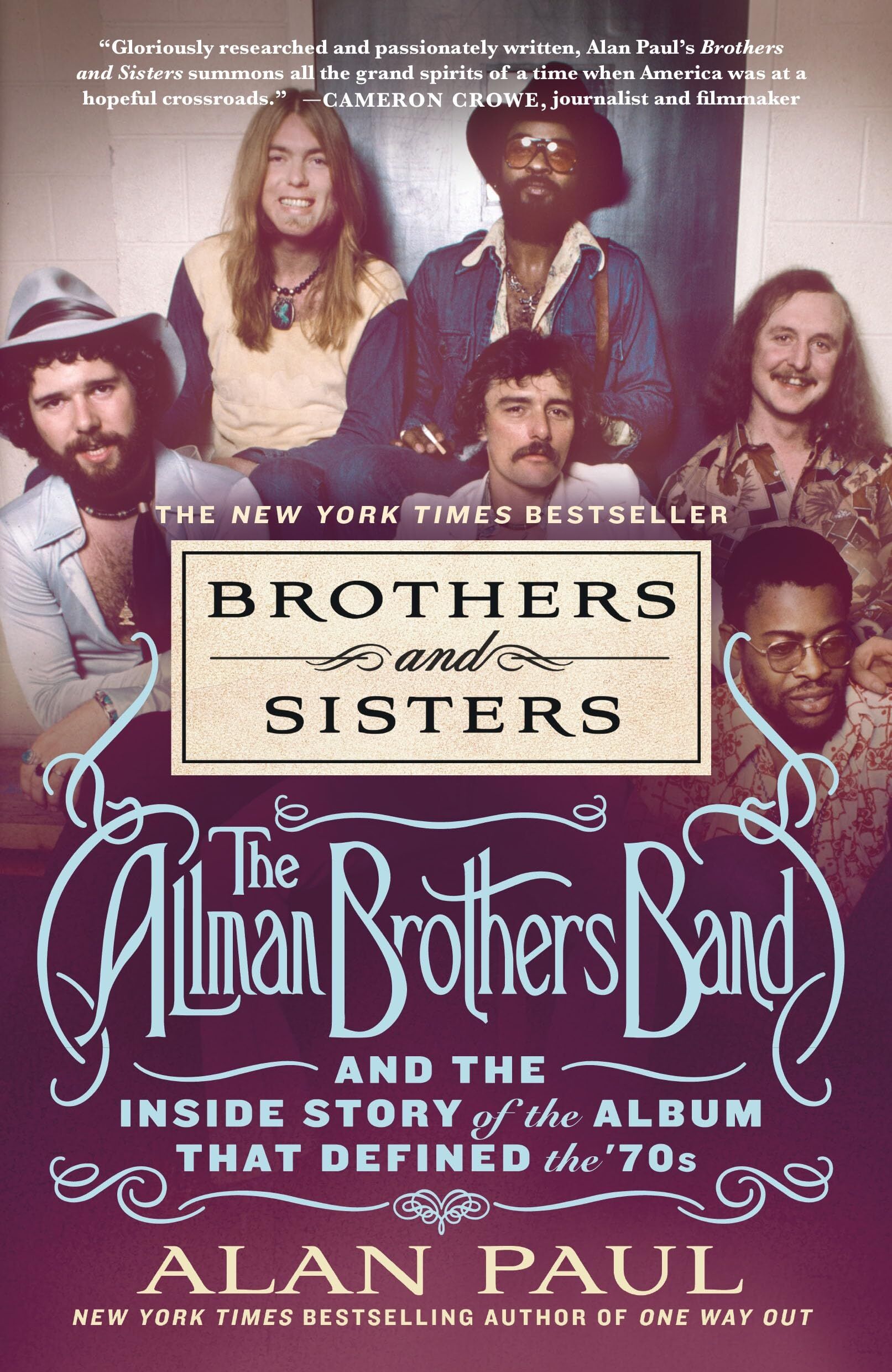 Alan Paul Brothers And Sisters, The Allman Brothers Band And The Inside Story Of The Album That Defined The '70s