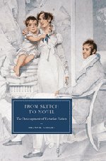 From Sketch to Novel: The Development of Victorian Fiction (Cambridge Studies in Nineteenth-Century Literature and Culture, Band 67)
