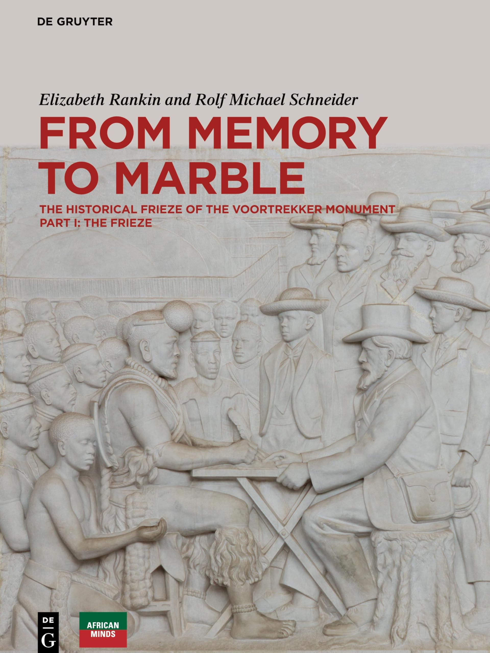 From Memory to Marble: The historical frieze of the Voortrekker Monument Part I: The Frieze