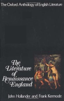 The Oxford Anthology of English Literature: Volume II: The Literature of Renaissance England (Anthology of English Literature Series)