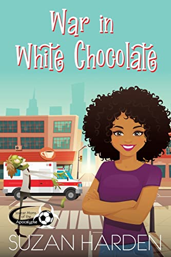 War in White Chocolate (Soccer Moms of the Apocalypse)