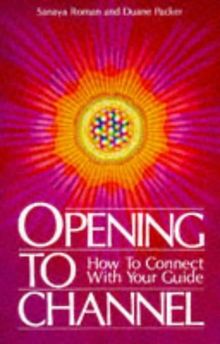 Opening to Channel: How to Connect with Your Guide (Birth Into Light)