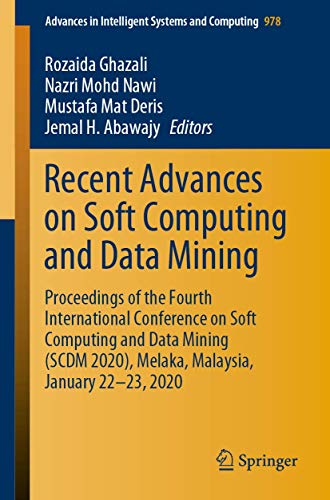 Recent Advances on Soft Computing and Data Mining: Proceedings of the Fourth International Conference on Soft Computing and Data Mining (SCDM 2020), ... Intelligent Systems and Computing, Band 978)