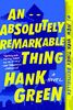 An Absolutely Remarkable Thing: A Novel (The Carls, Band 1)