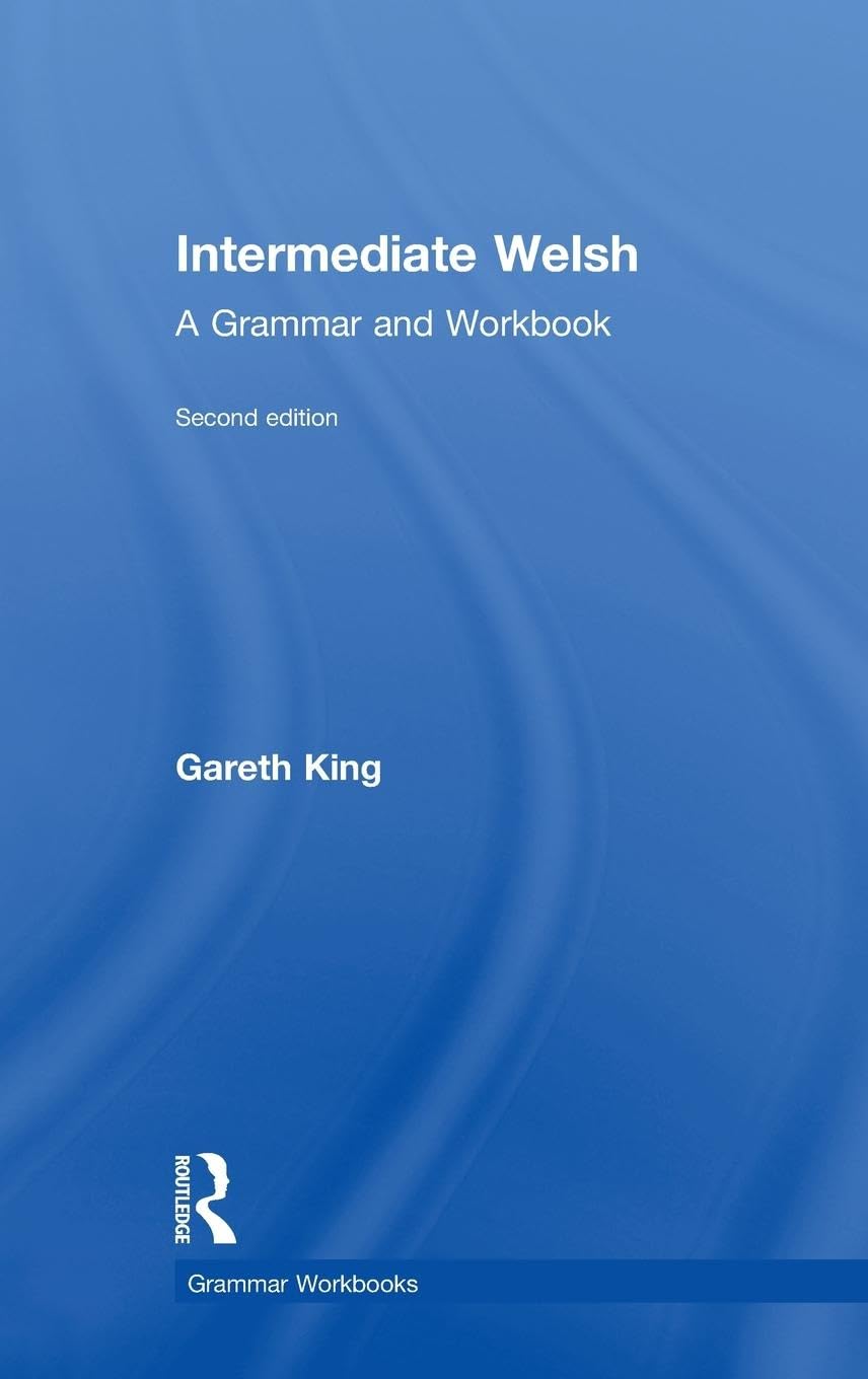 Intermediate Welsh: A Grammar and Workbook (Grammar Workbooks)