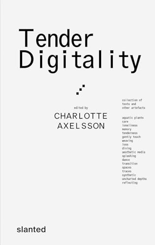 Axelsson, Charlotte: Tender Digitality