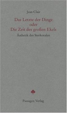 Das Letzte der Dinge oder Die Zeit des großen Ekels. Ästhetitk der Sterkoralen