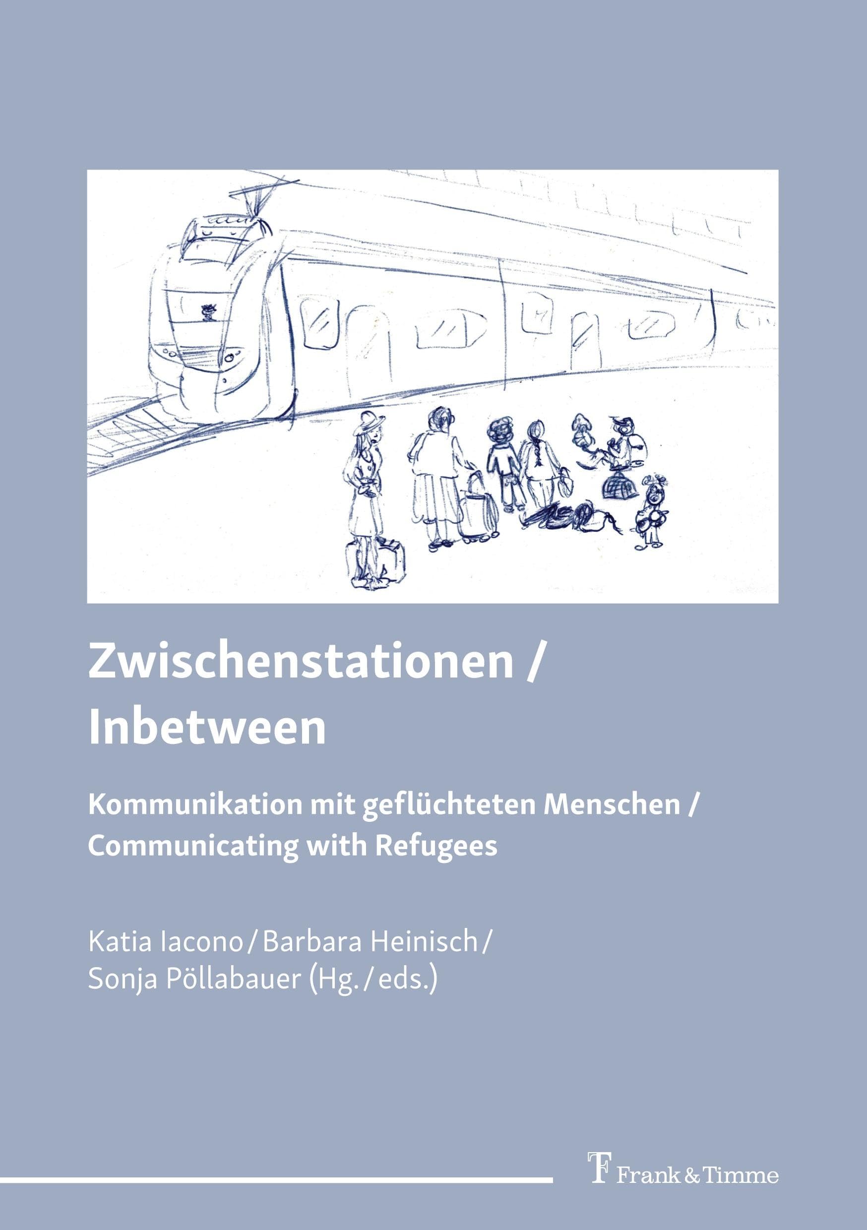Zwischenstationen / Inbetween: Kommunikation mit geflüchteten Menschen / Communicating with Refugees