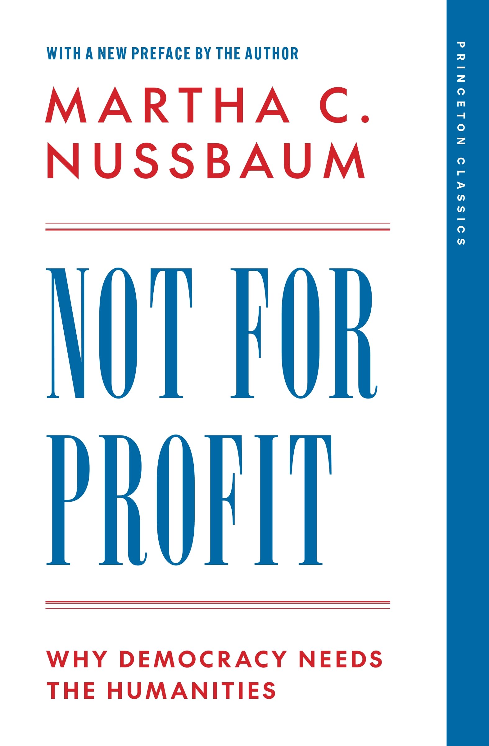 Nussbaum, Martha C. Not For Profit, Why Democracy Needs The Humanities (The Public Square, 3)