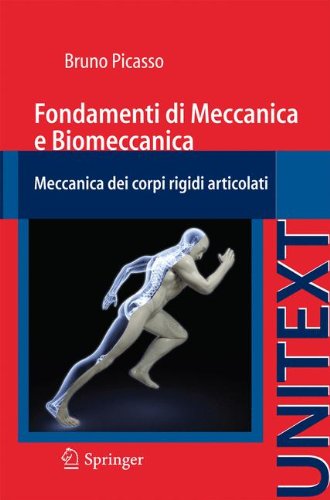 Fondamenti di Meccanica e Biomeccanica: Meccanica dei corpi rigidi articolati (UNITEXT / Collana di Ingegneria) (Italian Edition)