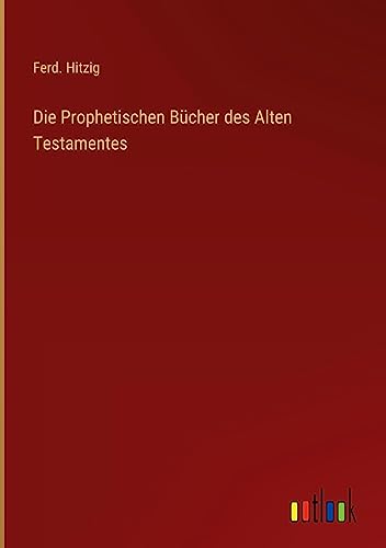 Die Prophetischen Bücher des Alten Testamentes