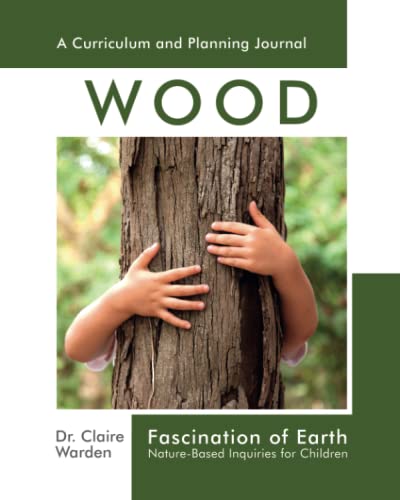 Fascination of Earth: Wood: Nature-Based Inquiries for Children (Fascination Series, Band 4)