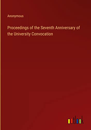 Proceedings of the Seventh Anniversary of the University Convocation