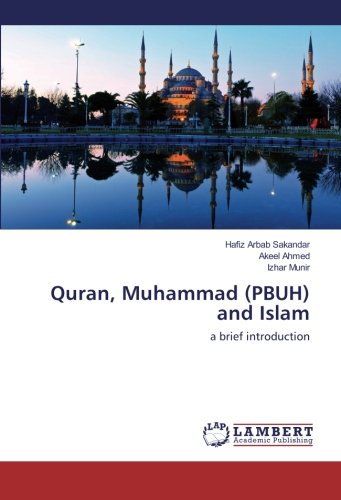 Quran, Muhammad (PBUH) and Islam: a brief introduction