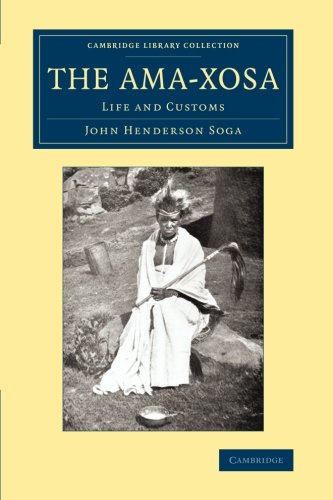 The Ama-Xosa: Life And Customs (Cambridge Library Collection - Anthropology)
