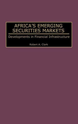 Africa's Emerging Securities Markets: Developments in Financial Infrastructure