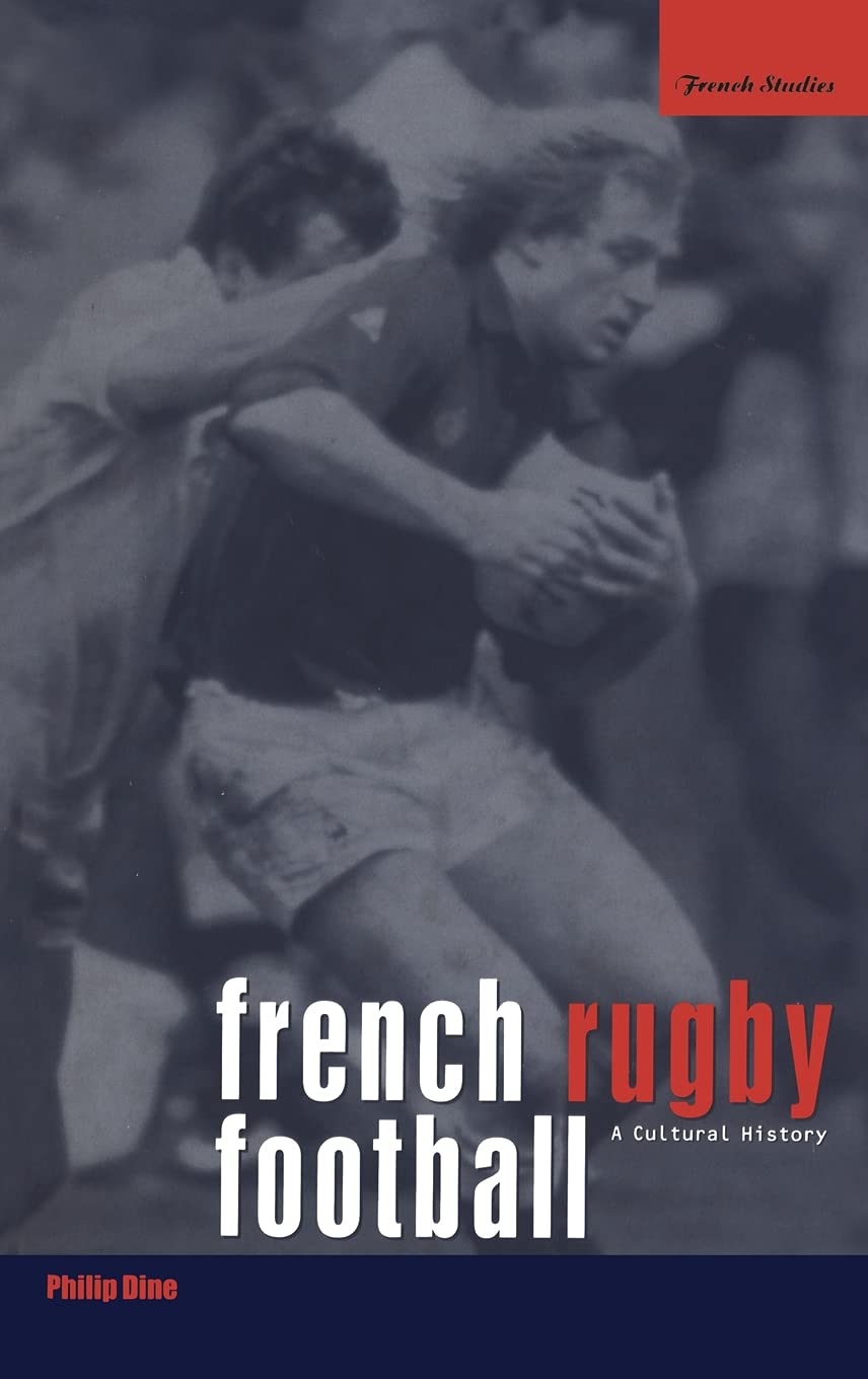 French Rugby Football: A Cultural History (French Studies Series)