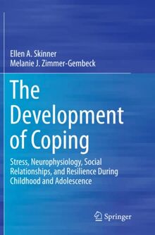 The Development of Coping: Stress, Neurophysiology, Social Relationships, and Resilience During Childhood and Adolescence