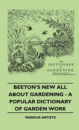 Beeton's New All about Gardening - A Popular Dictionary of Garden Work
