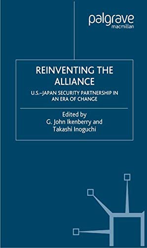 Reinventing the Alliance: US - Japan Security Partnership in an Era of Change