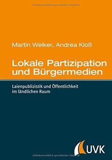 Lokale Partizipation und Bürgermedien. Laienpublizistik und Öffentlichkeit im ländlichen Raum