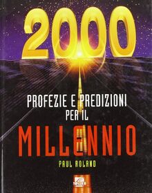 Profezie e predizioni per il millennio (I grandi illustrati)