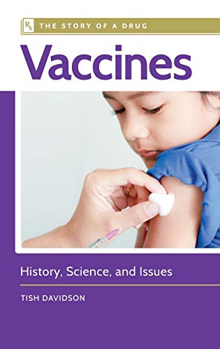 Vaccines: History, Science, and Issues (Story of a Drug)