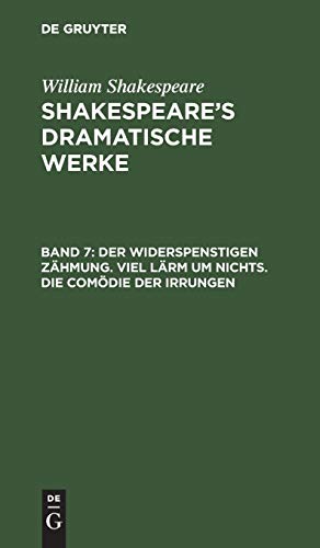 Der Widerspenstigen Zähmung. Viel Lärm um Nichts. Die Comödie der Irrungen (William Shakespeare: Shakespeare’s dramatische Werke)