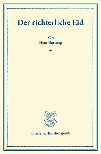 Der richterliche Eid.: (Abhandlungen zur Rechtswissenschaft und zu ihrer Methode, Heft 3). (Duncker & Humblot reprints)