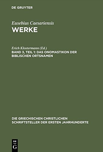 Eusebius Caesariensis: Werke: Das Onomastikon der biblischen Ortsnamen (Die griechischen christlichen Schriftsteller der ersten Jahrhunderte)