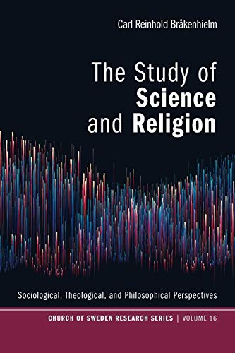 The Study of Science and Religion: Sociological, Theological, and Philosophical Perspectives (Church of Sweden Research, Band 16)