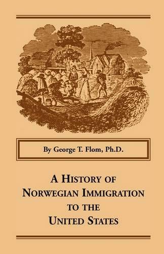 A History of Norwegian Immigration to the United States (Heritage Classic)